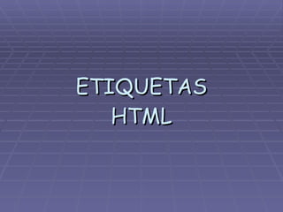 ETIQUETAS HTML 