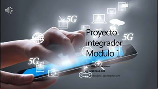 Proyecto
integrador
Modulo 1
Alfredo Avila Ramos
M1C2G18-080
alfredoavila12314@gmail.com
 