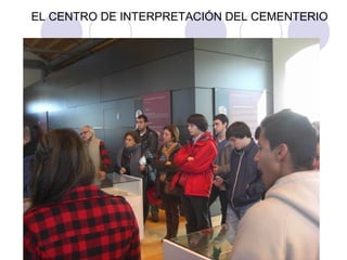 EL CENTRO DE INTERPRETACIÓN DEL CEMENTERIO
 