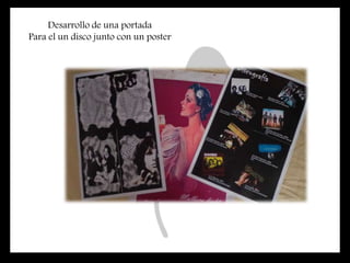 Desarrollo de una portada
Para el un disco junto con un poster
 