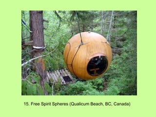 15. Free Spirit Spheres (Qualicum Beach, BC, Canada) 
