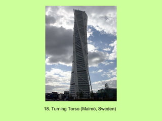 18. Turning Torso (Malmö, Sweden) 