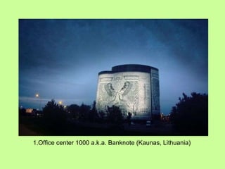 1.Office center 1000 a.k.a. Banknote (Kaunas, Lithuania) 