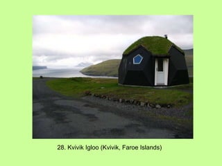 28. Kvivik Igloo (Kvivik, Faroe Islands) 