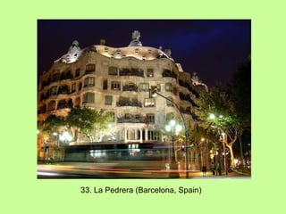 33. La Pedrera (Barcelona, Spain) 