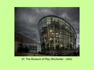 37. The Museum of Play (Rochester , USA) 
