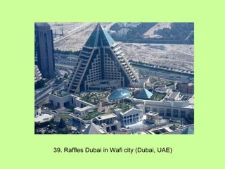 39. Raffles Dubai in Wafi city (Dubai, UAE) 