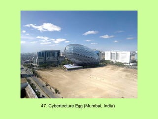 47. Cybertecture Egg (Mumbai, India) 