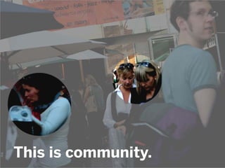 #DCSC13 | @mbloomstein 4
© 2013This is community.
 
