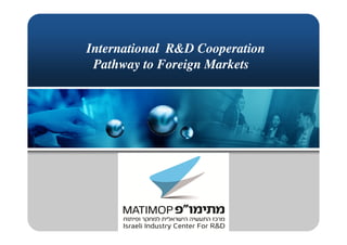 International R&D Cooperation
 Pathway to Foreign Markets
 