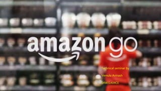 Amazon go- Just walk-out technology | PPTX