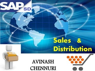 AVINASH
CHENNURI
Sales &
Distribution
 