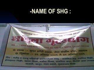 -NAME OF SHG : 