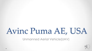 Avinc Puma AE, USA
Unmanned Aerial Vehicle(UAV)
 