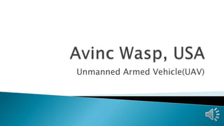 Unmanned Armed Vehicle(UAV)
 