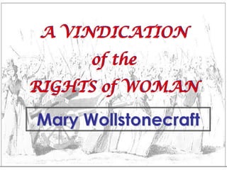 A VINDICATION
      of the
RIGHTS of WOMAN

Mary Wollstonecraft
 