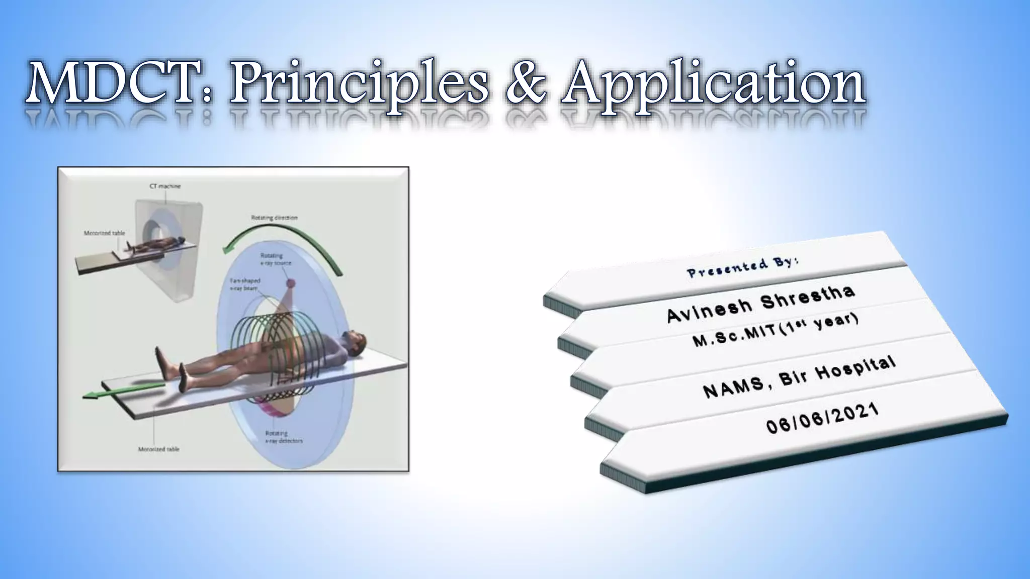 MDCT Principles and Applications- Avinesh Shrestha | PPTX