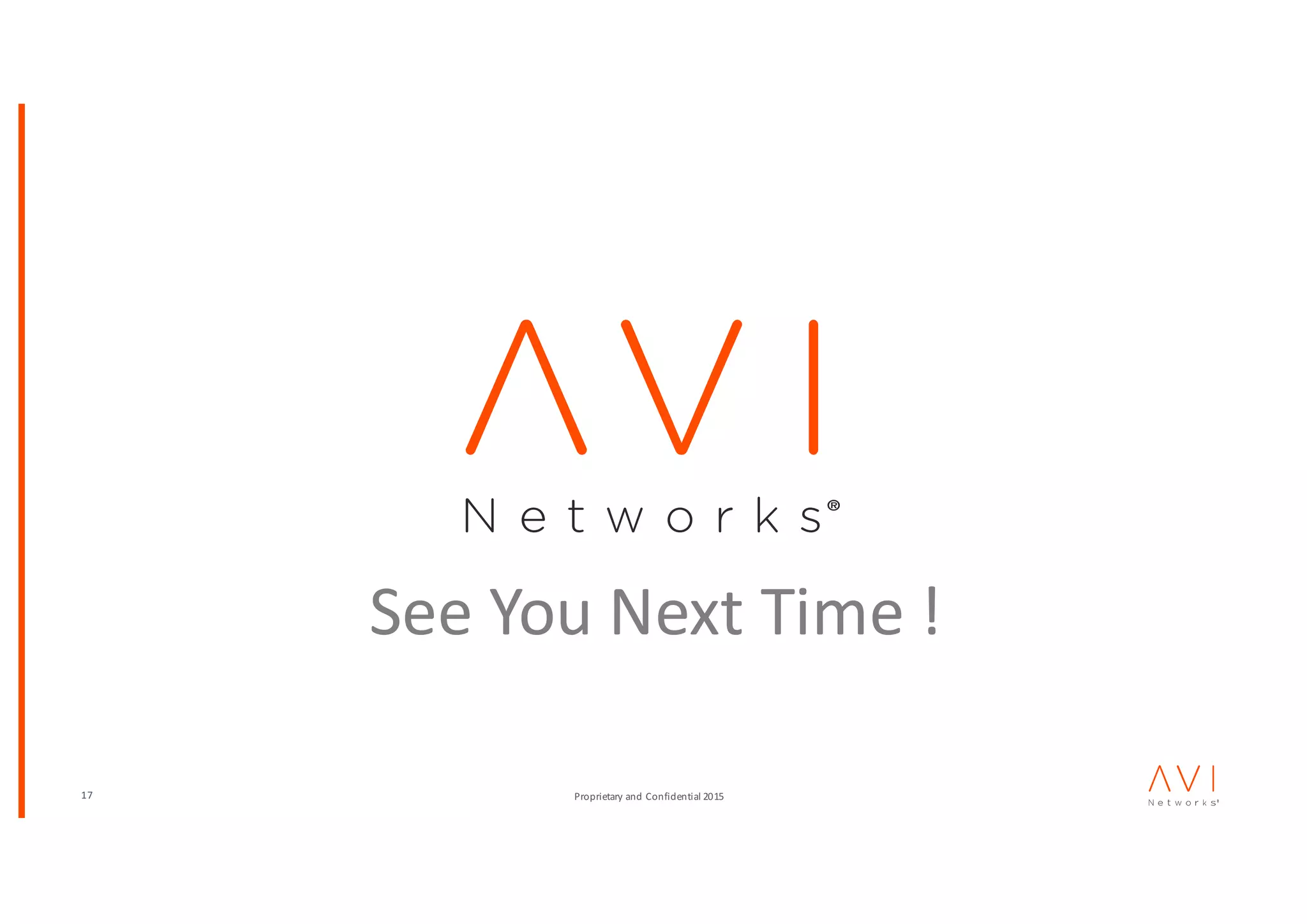 17 Proprietary	and	Confidential	2015
See	You	Next	Time	!
 