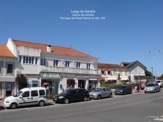 Largo da Gandra
Centro de Avintes
Foi lugar de Feira Franca no séc. XIX
 