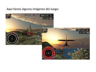 Aquí tienes algunas imágenes del Juego: