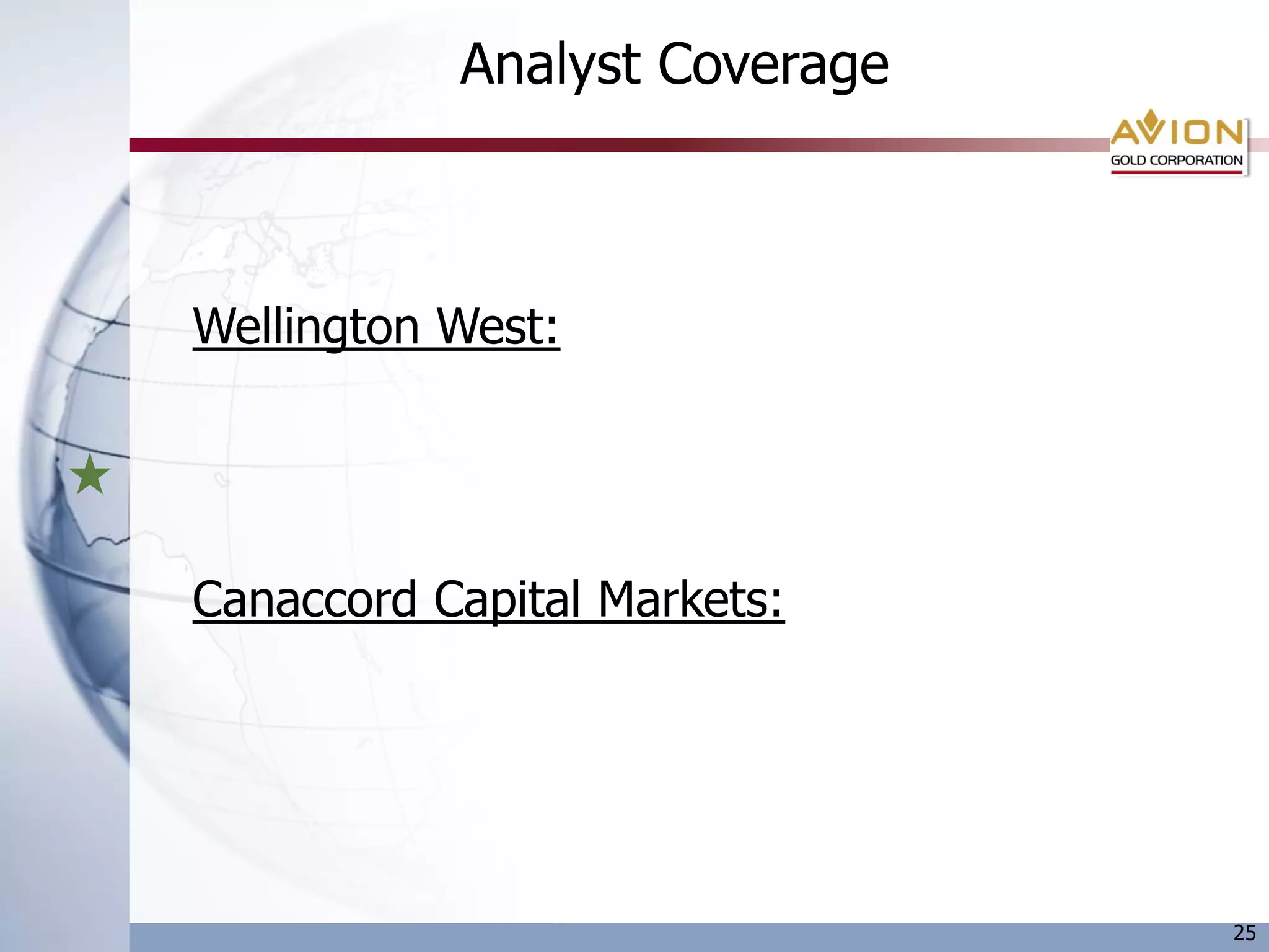Analyst Coverage



Wellington West:




Canaccord Capital Markets:




                              25
 