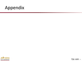 Appendix




           TSX: AVR   24
 