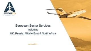 European Sector Services
Including
UK, Russia, Middle East & North Africa
January 2018
 