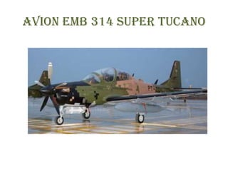 Avion EMB 314 Super Tucano
 