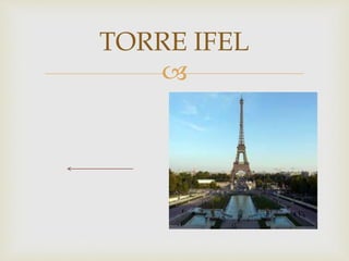 
TORRE IFEL
 