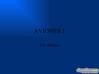 AVIONES 1 Por  Alonso 