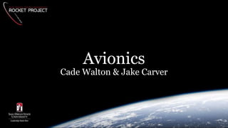 Avionics
Cade Walton & Jake Carver
 
