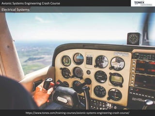 https://www.tonex.com/training-courses/avionic-systems-engineering-crash-course/
Avionic Systems Engineering Crash Course
Electrical Systems
 