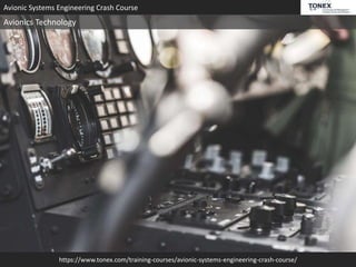 https://www.tonex.com/training-courses/avionic-systems-engineering-crash-course/
Avionic Systems Engineering Crash Course
Avionics Technology
 