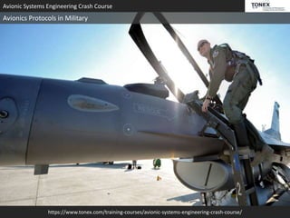 https://www.tonex.com/training-courses/avionic-systems-engineering-crash-course/
Avionic Systems Engineering Crash Course
Avionics Protocols in Military
 