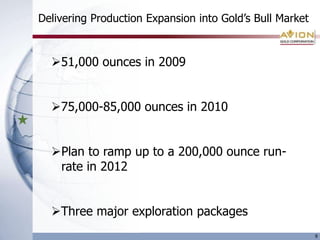 Strong Assets April 2010 Resource Base7The resource study was prepared by Milko Rivera, P.Eng., and Farshid Ghazanfari, GIT, with a third party review and initial open pit versus underground mining reviews carried out by Eugene Puritch, P.Eng., of P&E Mining Consultants Inc. Note that open pit mineral resources were calculated at a cut-off of 1.0 g/t Au and underground mineral resources were calculated using a 2.0 g/t cut-off.