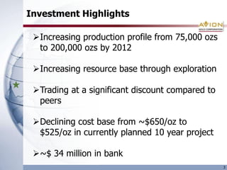 Investment Highlights3Increasing production profile from 75,000 ozs to 200,000 ozs by 2012