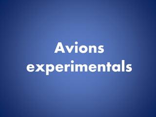 Avions 
experimentals 
 