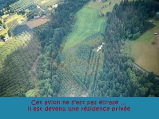 Cet avion ne s’est pas écrasé …  il est devenu une résidence privée   