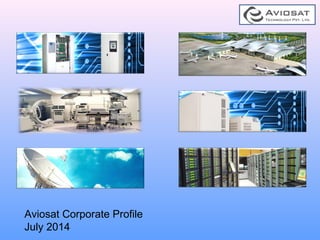 Aviosat Corporate Profile
July 2014
 