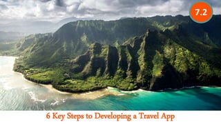 6 Key Steps to Developing a Travel App
7.2
 
