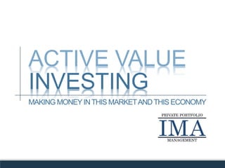 ACTIVE VALUE
INVESTING
MAKING MONEYINTHIS MARKETANDTHIS ECONOMY
 