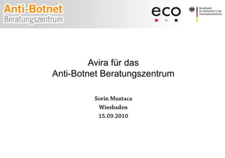 Avira für das Anti-Botnet Beratungszentrum Sorin Mustaca Wiesbaden 15.09.2010 