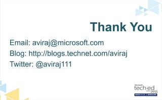 Thank You
Email: aviraj@microsoft.com
Blog: http://blogs.technet.com/aviraj
Twitter: @aviraj111
 