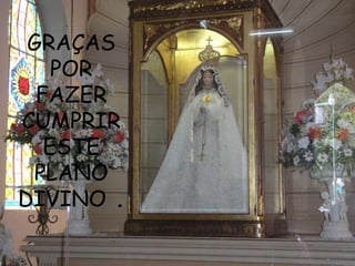 GRAÇAS
    POR
  FAZER
CUMPRIR
   ESTE
 PLANO
DIVINO .
 