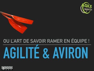 AGILITÉ & AVIRON
OU L’ART DE SAVOIR RAMER EN ÉQUIPE !
 