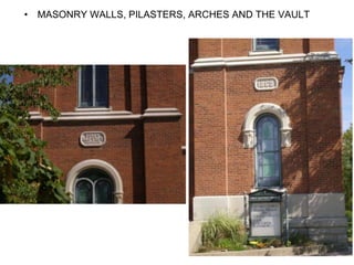 • MASONRY WALLS, PILASTERS, ARCHES AND THE VAULT
 