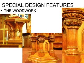 SPECIAL DESIGN FEATURES
• THE WOODWORK
 