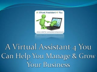 A Virtual Assistant 4 You Can Help You Manage & Grow Your Business 