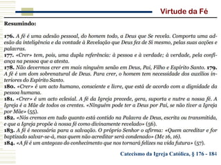 Virtude da Fé
Catecismo da Igreja Católica, § 176 - 184
 