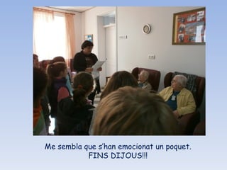 Me sembla que s’han emocionat un poquet. FINS DIJOUS!!! 